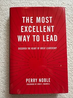 The Most Excellent Way to Lead by Perry Noble - Red Hardcover